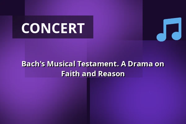 Bach's Musical Testament. A Drama on Faith and Reason — Garnisonskirken, Copenhagen