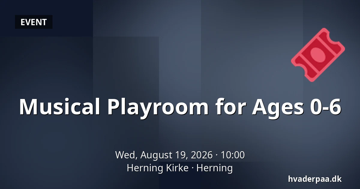 Musical Playroom for Ages 0-6 — Herning Kirke, Herning