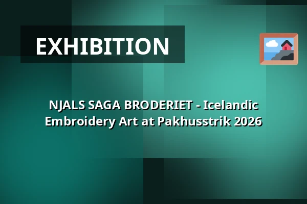 NJALS SAGA BRODERIET - Icelandic Embroidery Art at Pakhusstrik 2026 — Nordatlantens Brygge, Copenhagen