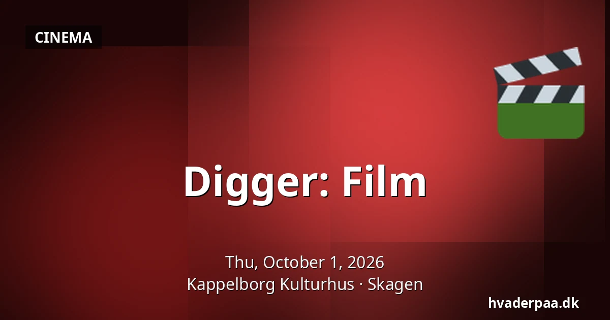 Digger: Film — Kappelborg Kulturhus, Skagen