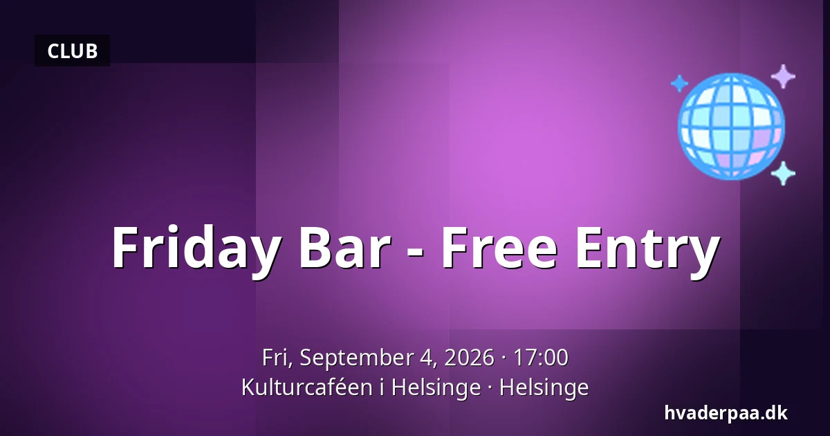 Friday Bar - Free Entry — Kulturcaféen i Helsinge, Helsinge