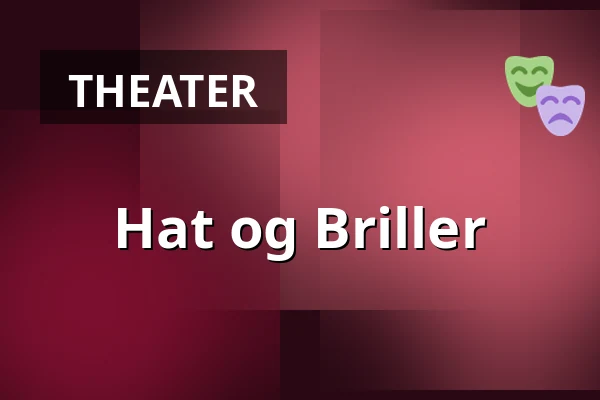Hat og Briller — Kulturcaféen i Helsinge, Helsinge