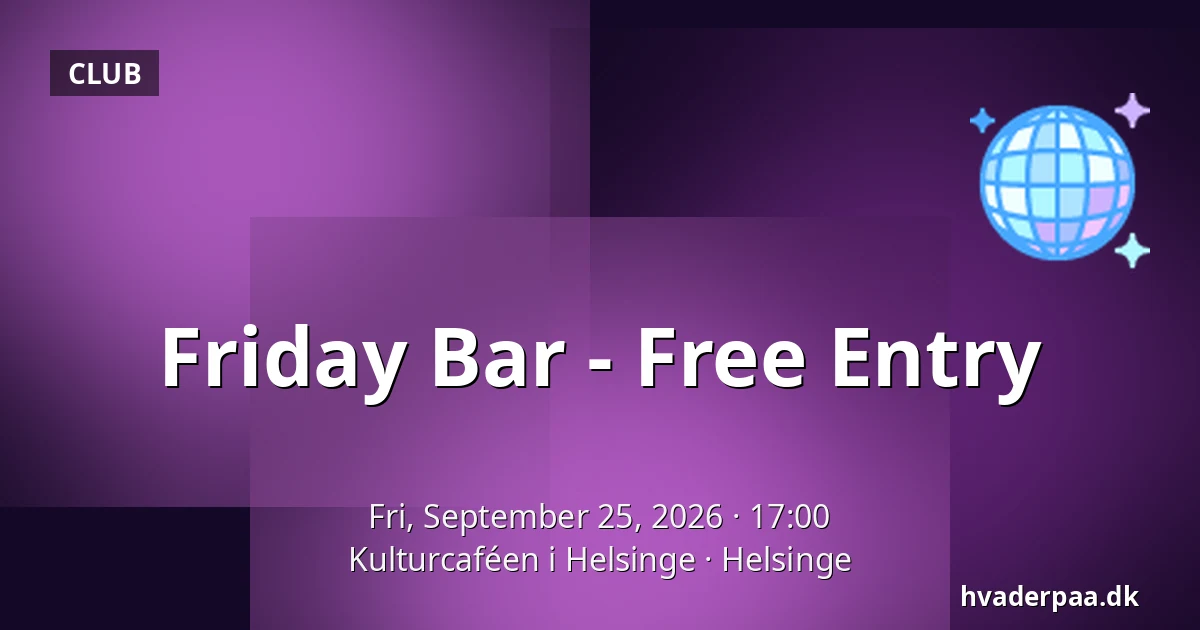 Friday Bar - Free Entry — Kulturcaféen i Helsinge, Helsinge