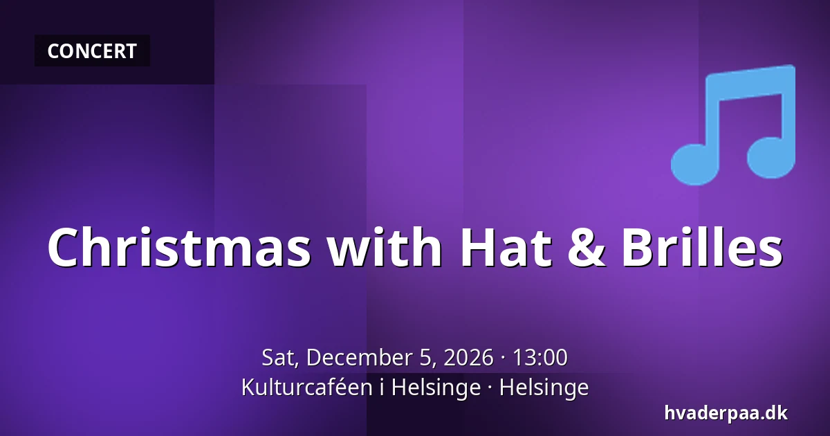 Christmas with Hat & Brilles — Kulturcaféen i Helsinge, Helsinge