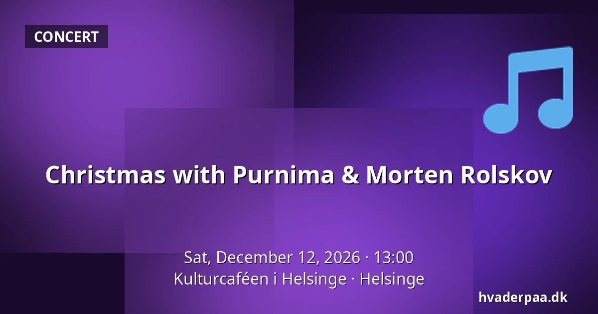 Christmas with Purnima & Morten Rolskov — Kulturcaféen i Helsinge, Helsinge