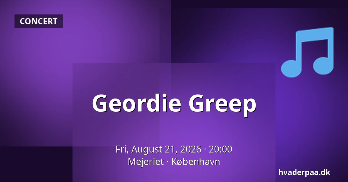 Geordie Greep — Mejeriet, Copenhagen