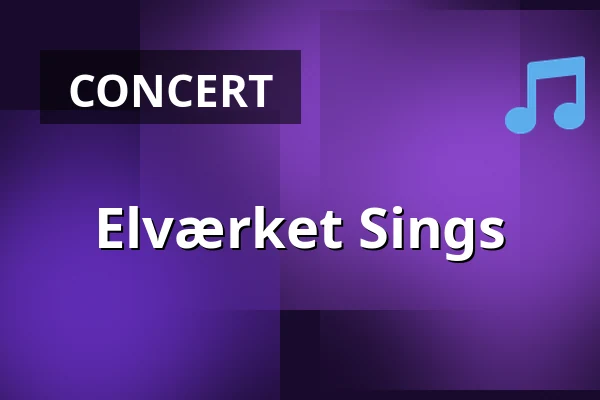 Elværket Sings — Elværket Åbyhøj, Åbyhøj