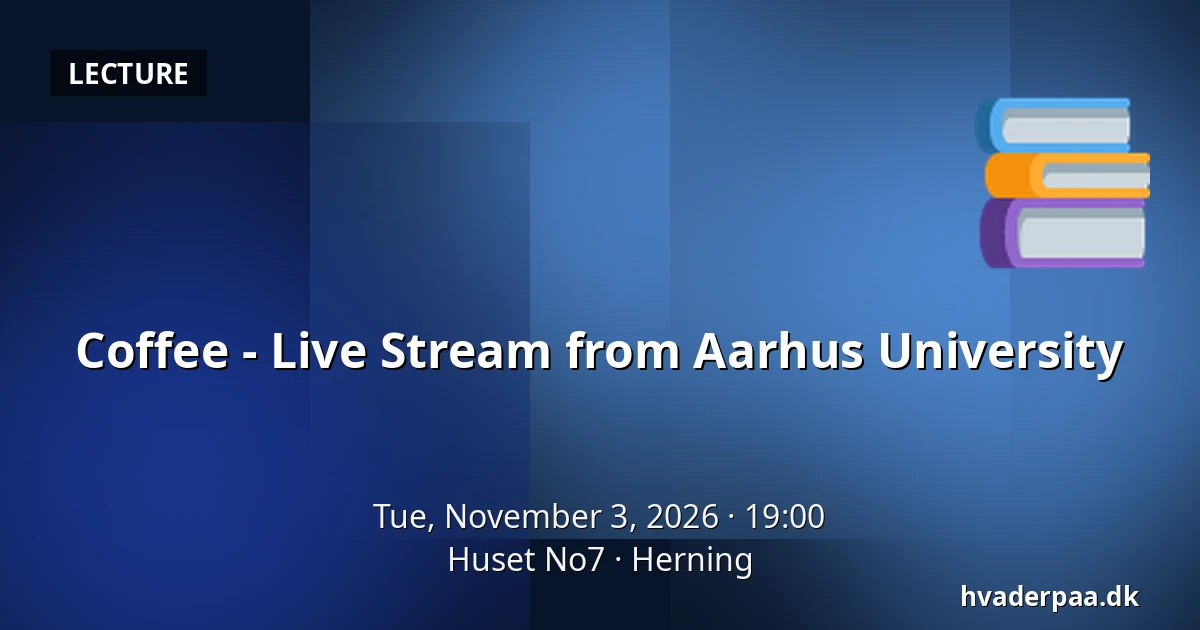 Coffee - Live Stream from Aarhus University — Huset No7, Herning