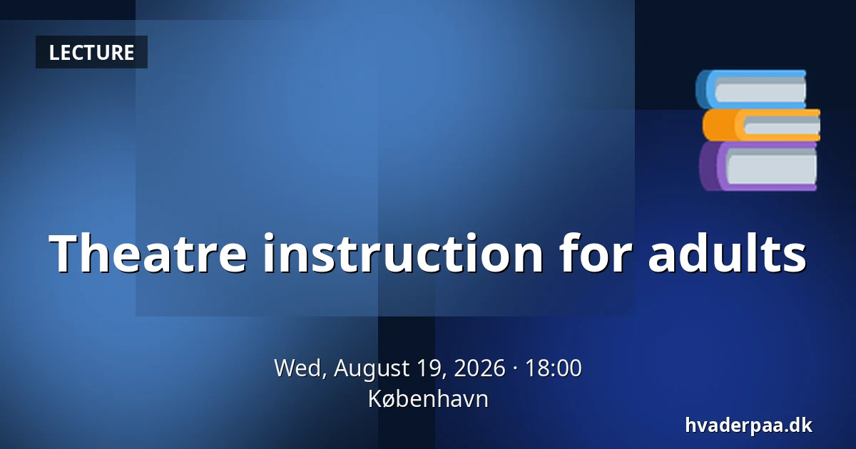 Theatre instruction for adults — Copenhagen
