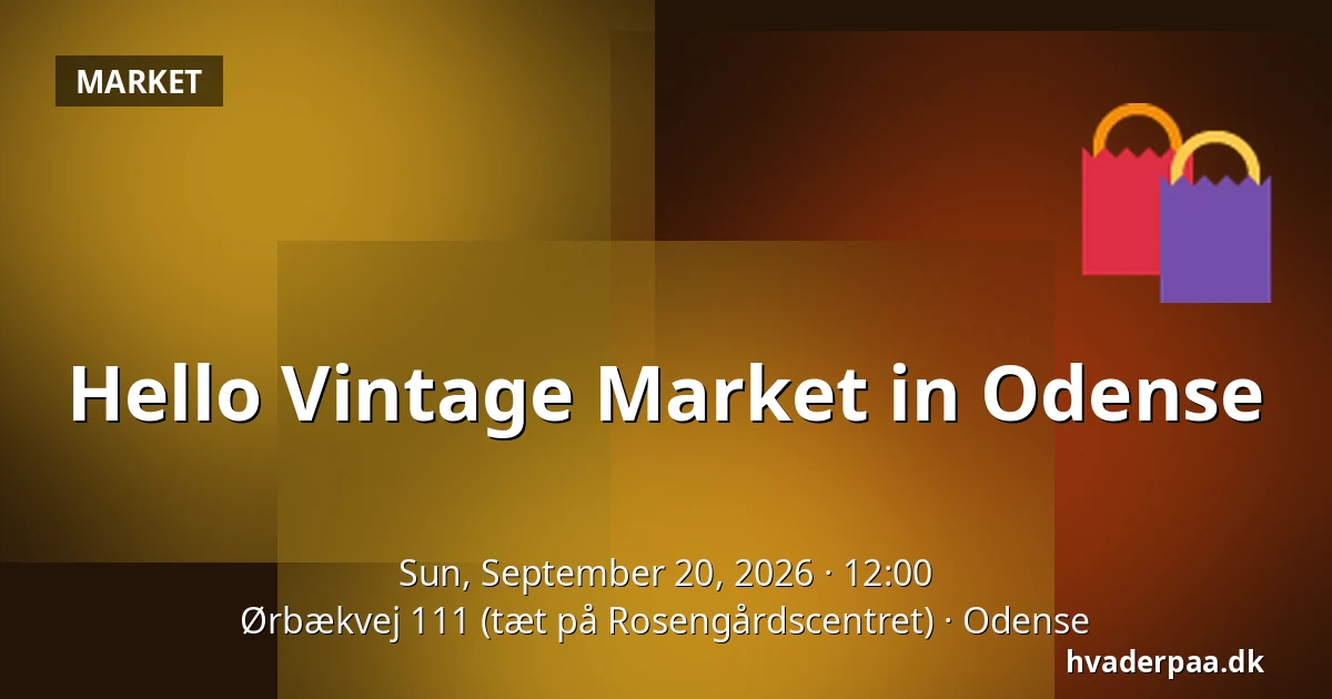 Hello Vintage Market in Odense — Ørbækvej 111 (tæt på Rosengårdscentret), Odense