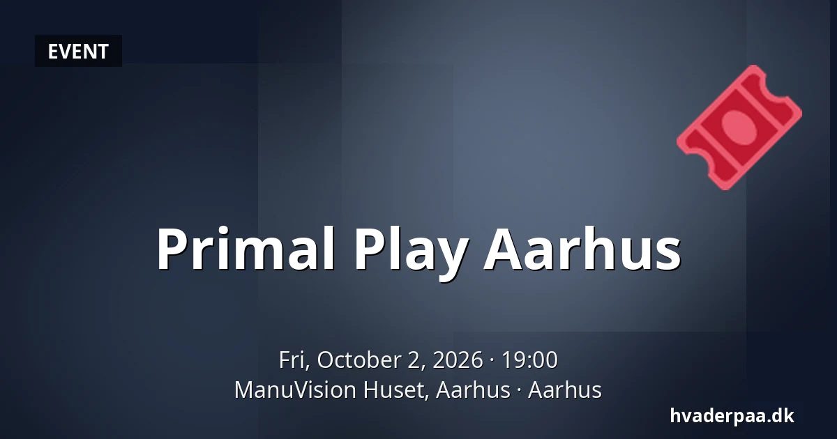Primal Play Aarhus — ManuVision Huset, Aarhus, Aarhus