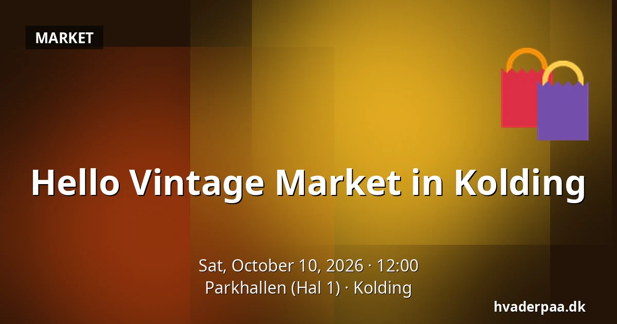 Hello Vintage Market in Kolding — Parkhallen (Hal 1), Kolding