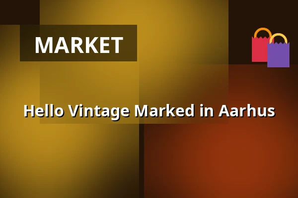 Hello Vintage Marked in Aarhus — Falckgården, Aarhus