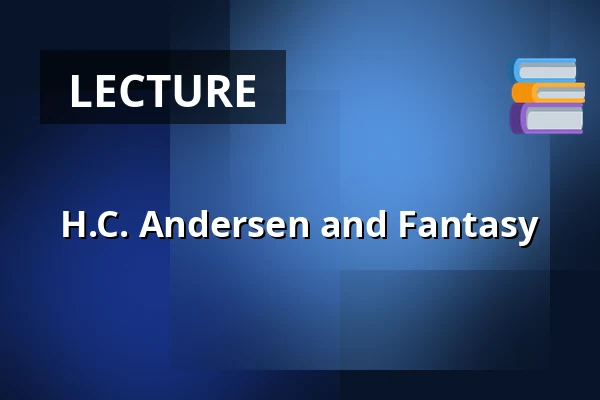 H.C. Andersen and Fantasy — Endrupholm, Bramming