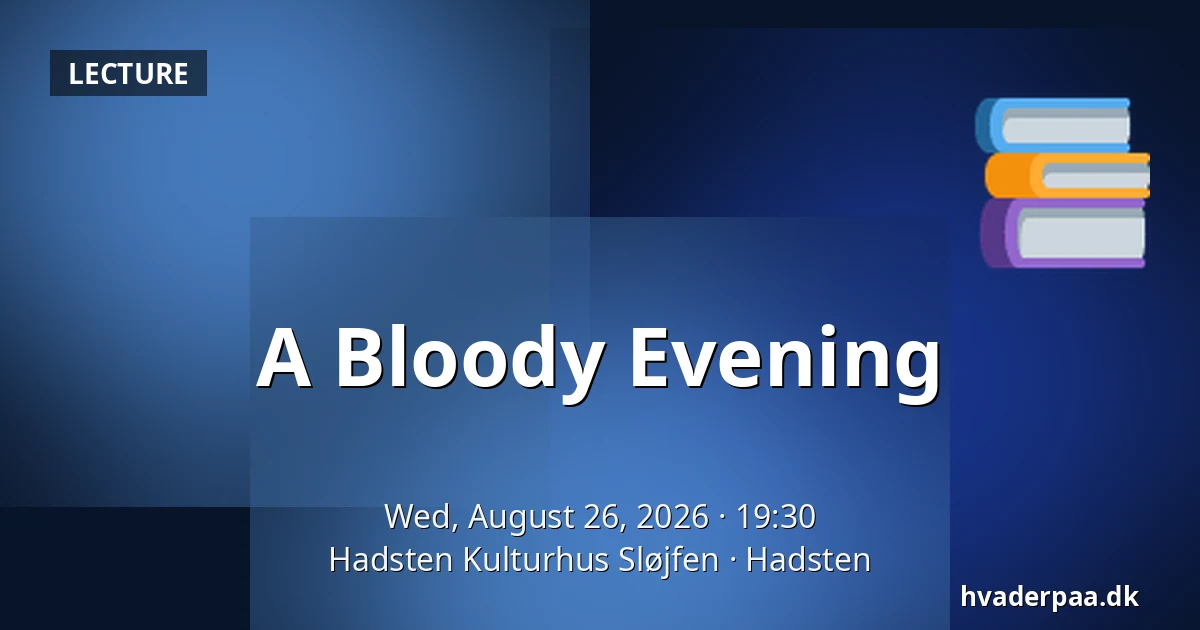 A Bloody Evening — Hadsten Kulturhus Sløjfen, Hadsten