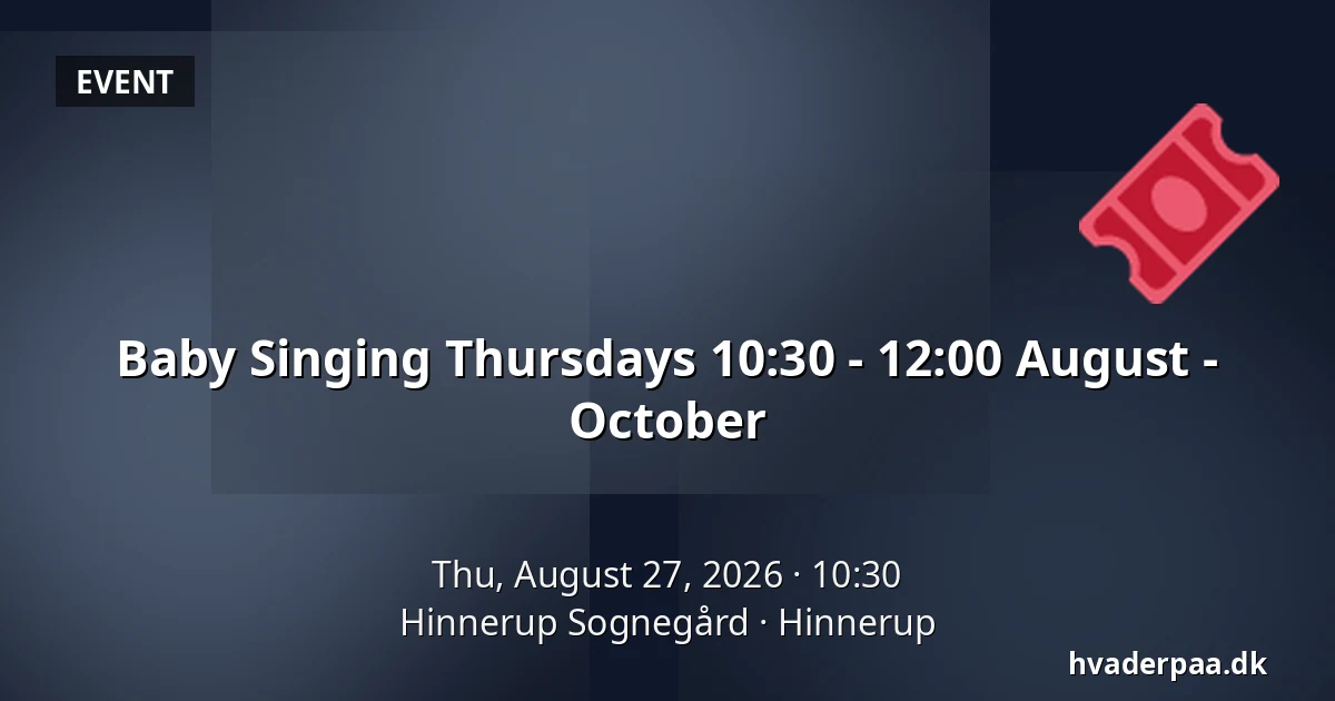 Baby Singing Thursdays 10:30 - 12:00 August - October — Hinnerup Sognegård, Hinnerup