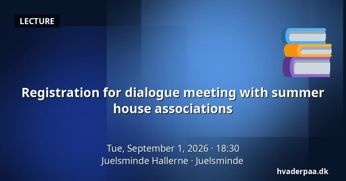Registration for dialogue meeting with summer house associations — Juelsminde Hallerne, Juelsminde