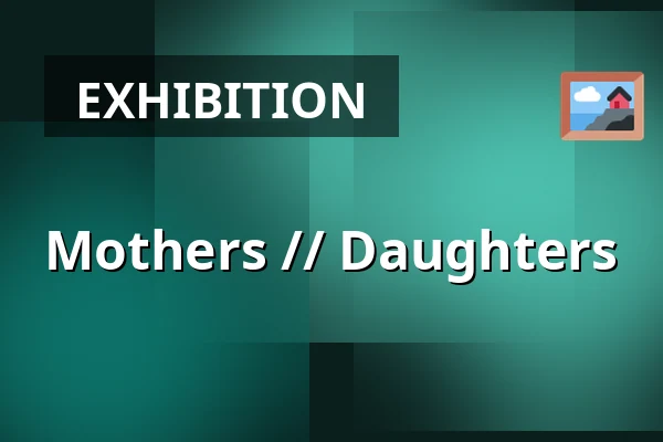 Mothers // Daughters — Endrupholm, Bramming
