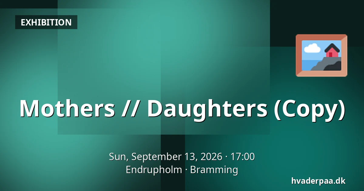 Mothers // Daughters (Copy) — Endrupholm, Bramming