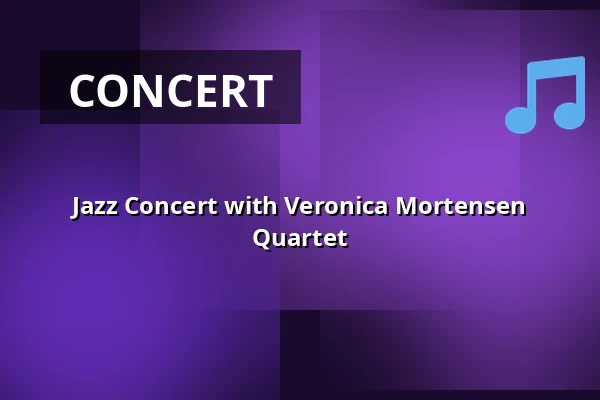 Jazz Concert with Veronica Mortensen Quartet — Askov Højskole, Vejen