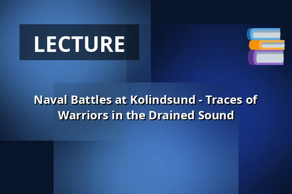 Naval Battles at Kolindsund - Traces of Warriors in the Drained Sound — Museum Østjylland, Randers