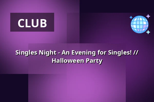 Singles Night - An Evening for Singles! // Halloween Party — Teater95b, Odense