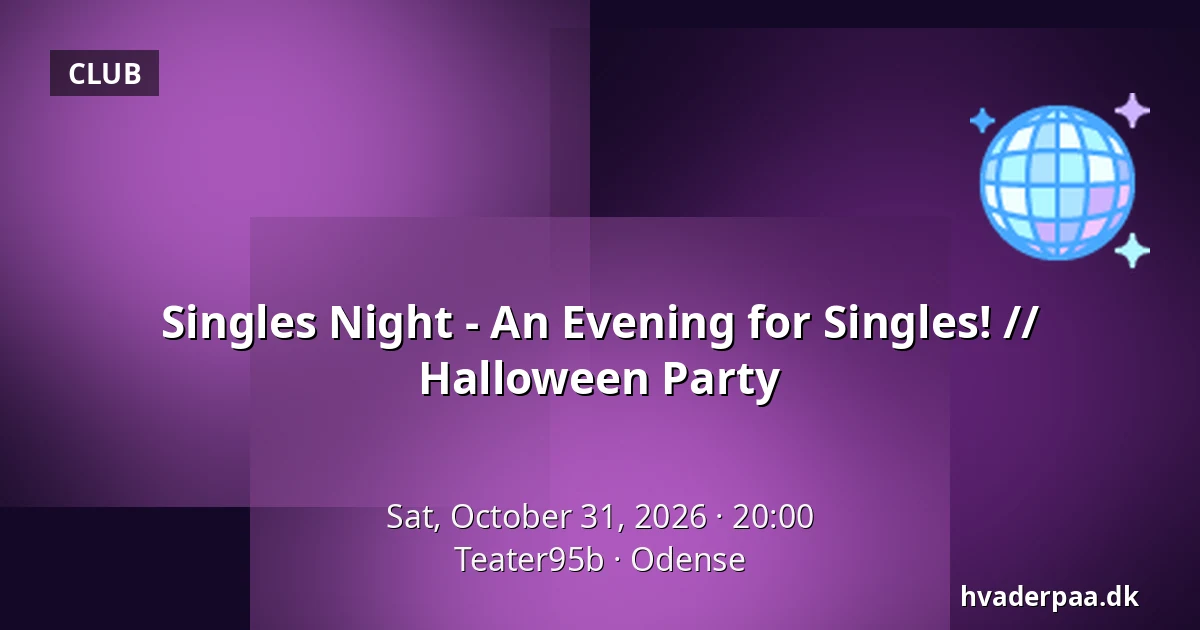 Singles Night - An Evening for Singles! // Halloween Party — Teater95b, Odense