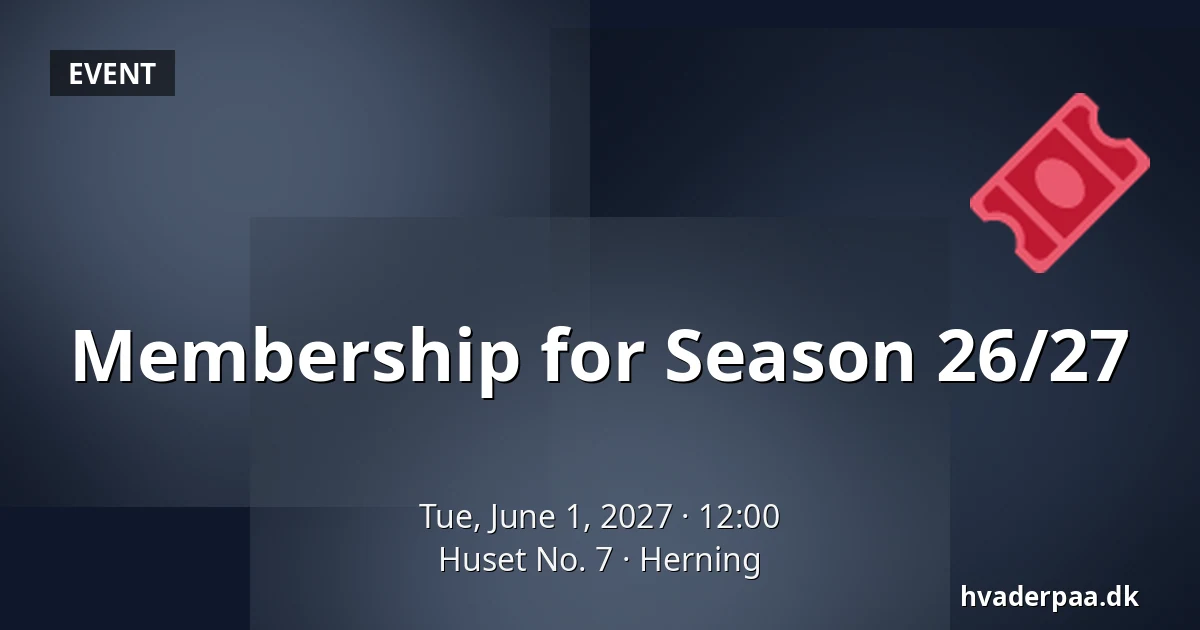 Membership for Season 26/27 — Huset No. 7, Herning