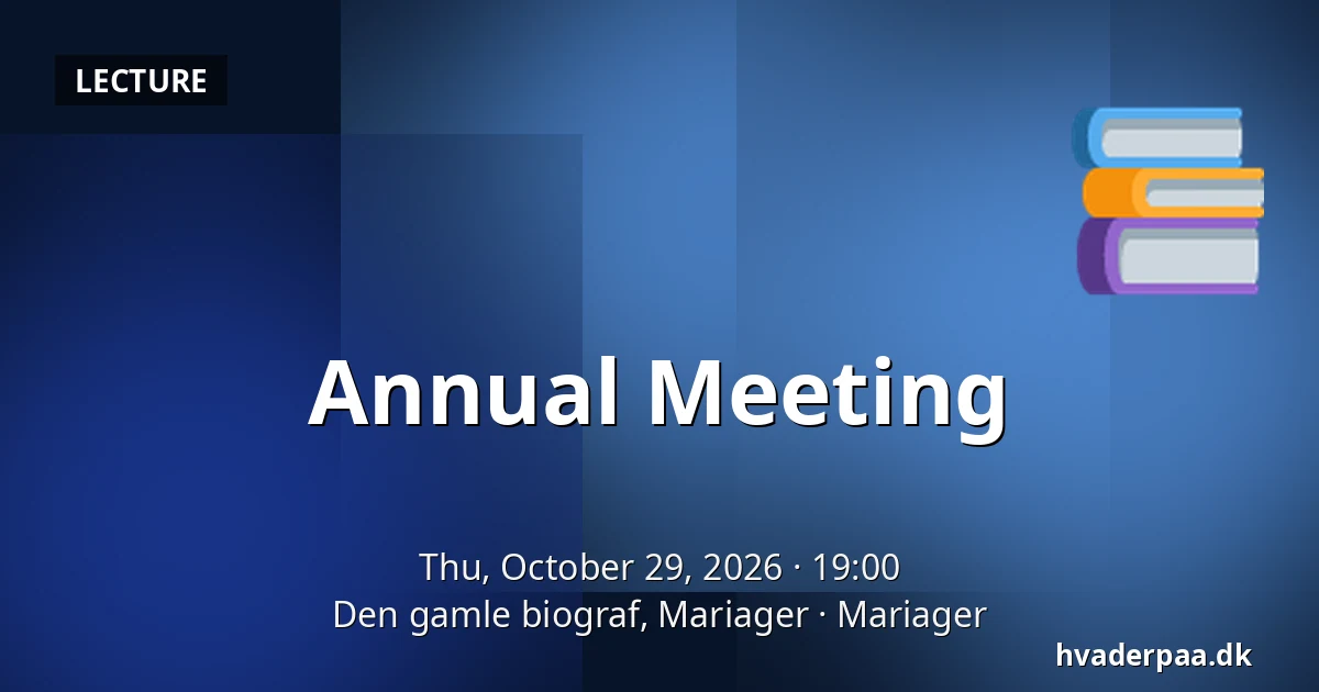 Annual Meeting — Den gamle biograf, Mariager, Mariager