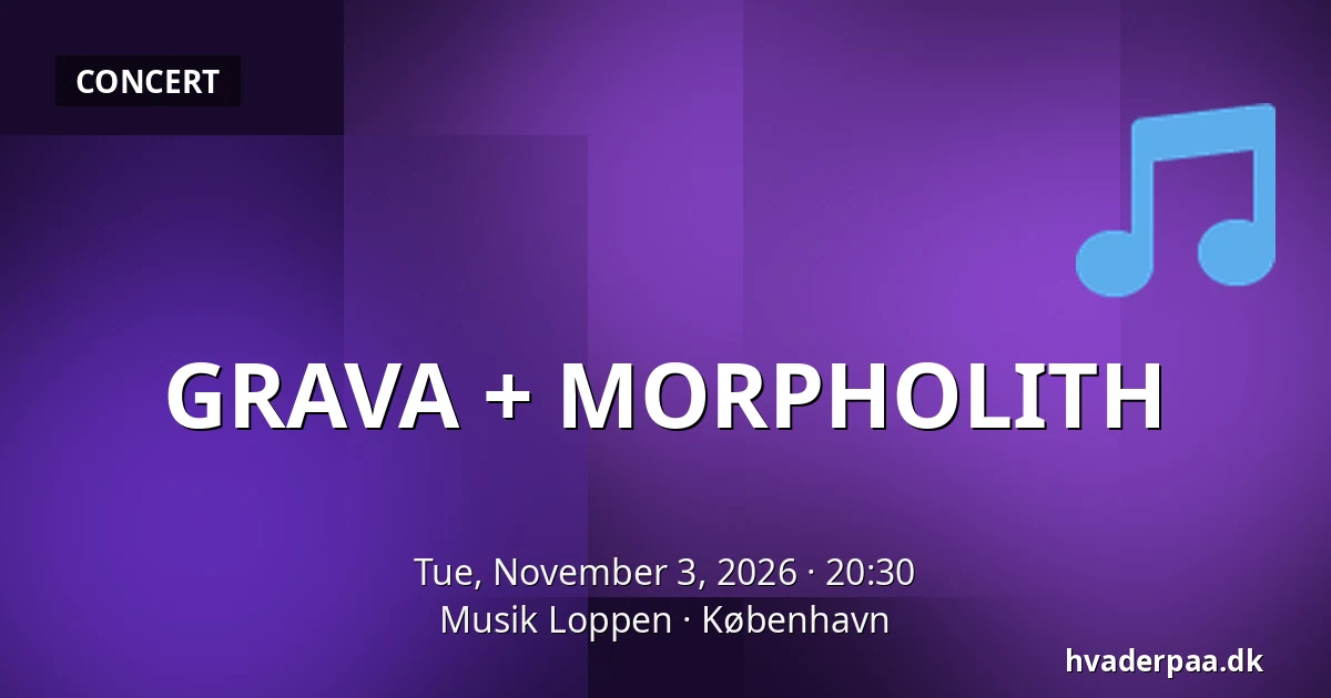 GRAVA + MORPHOLITH — Musik Loppen, Copenhagen