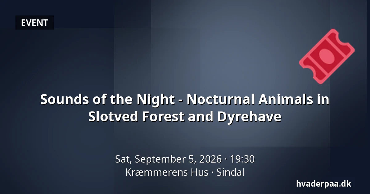 Sounds of the Night - Nocturnal Animals in Slotved Forest and Dyrehave — Kræmmerens Hus, Sindal