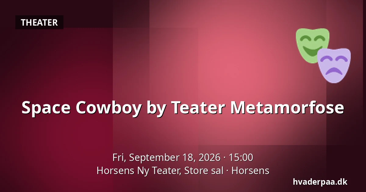 Space Cowboy by Teater Metamorfose — Horsens Ny Teater, Store sal, Horsens