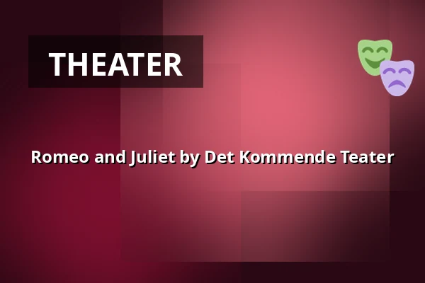 Romeo and Juliet by Det Kommende Teater — Kulturstationen, Vagn Ry salen, Horsens