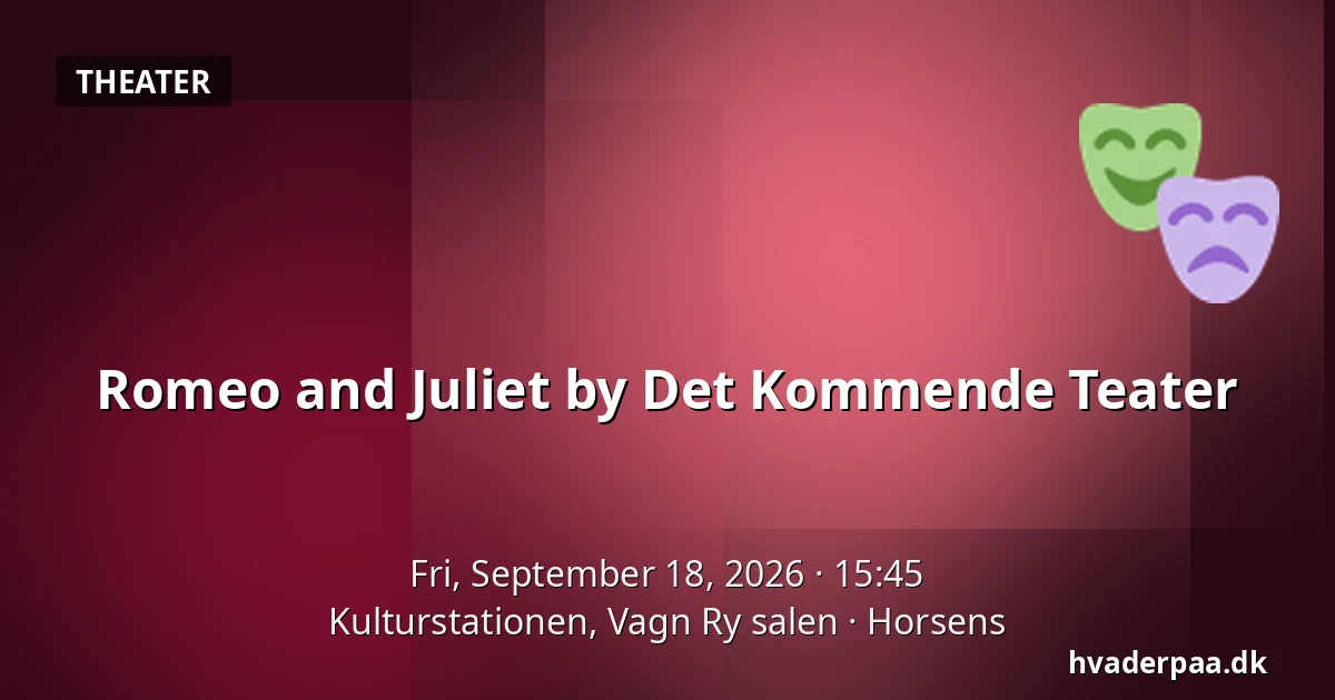 Romeo and Juliet by Det Kommende Teater — Kulturstationen, Vagn Ry salen, Horsens