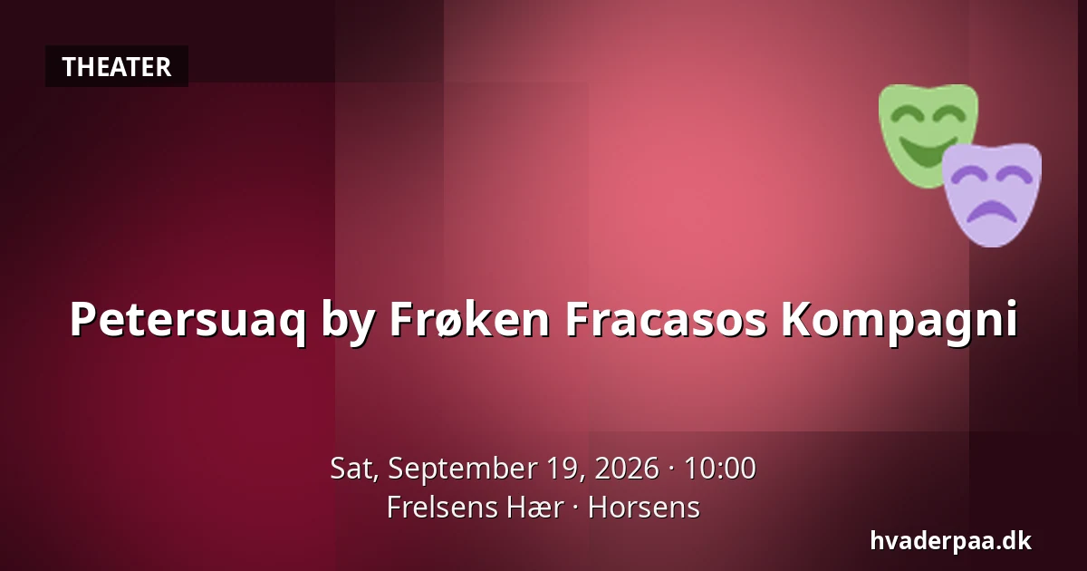 Petersuaq by Frøken Fracasos Kompagni — Frelsens Hær, Horsens