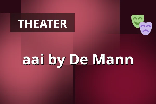 aai by De Mann — Horsens Ny Teater, Store sal, Horsens
