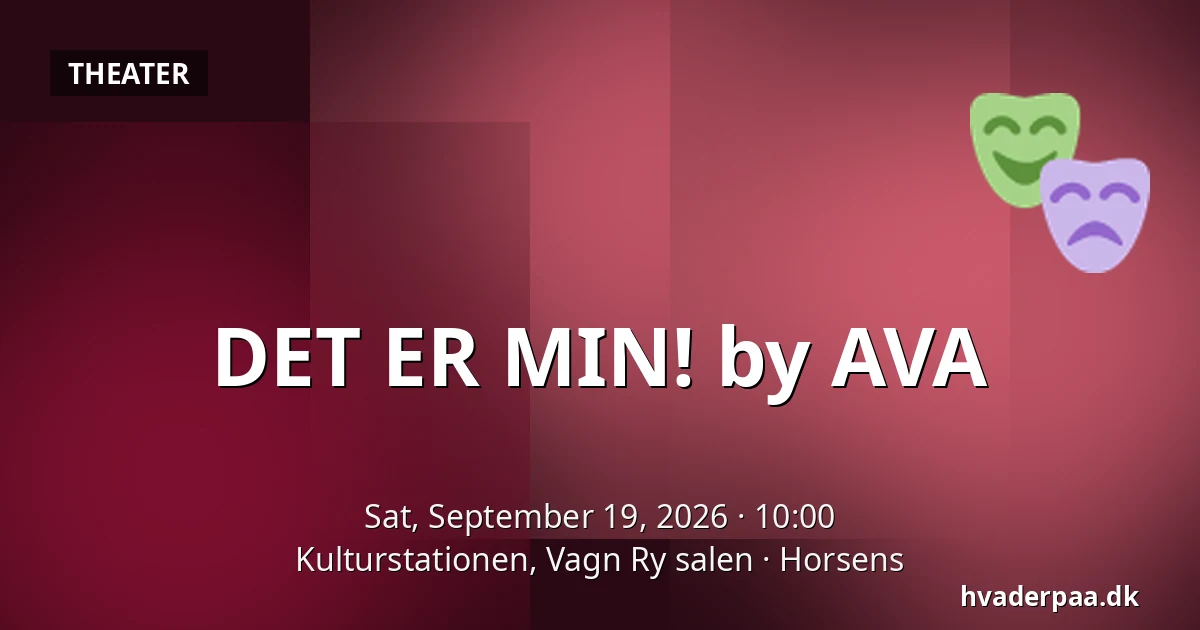 DET ER MIN! by AVA — Kulturstationen, Vagn Ry salen, Horsens