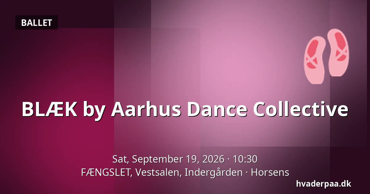 BLÆK by Aarhus Dance Collective — FÆNGSLET, Vestsalen, Indergården, Horsens