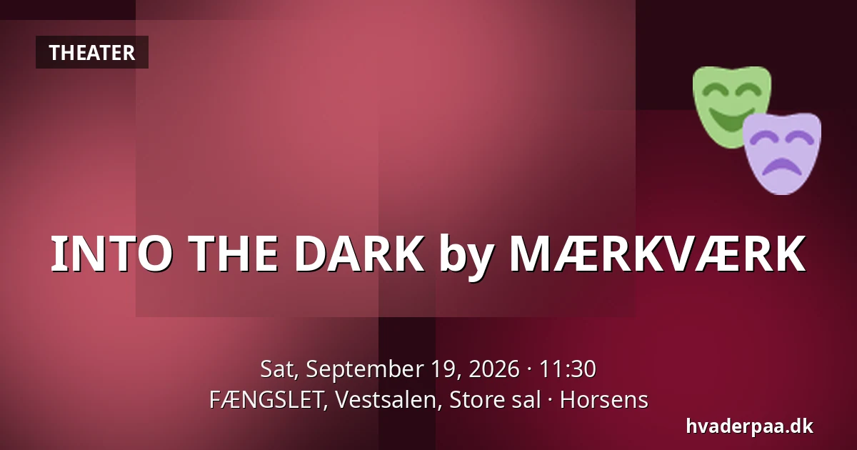 INTO THE DARK by MÆRKVÆRK — FÆNGSLET, Vestsalen, Store sal, Horsens