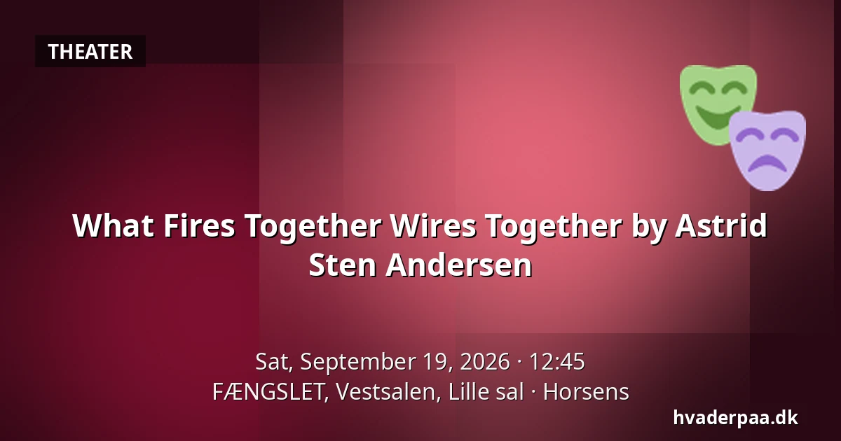 What Fires Together Wires Together by Astrid Sten Andersen — FÆNGSLET, Vestsalen, Lille sal, Horsens