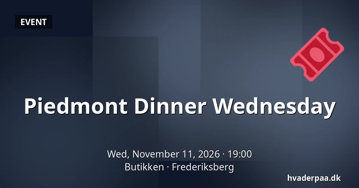Piedmont Dinner Wednesday — Butikken, Frederiksberg