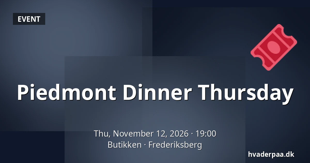 Piedmont Dinner Thursday — Butikken, Frederiksberg
