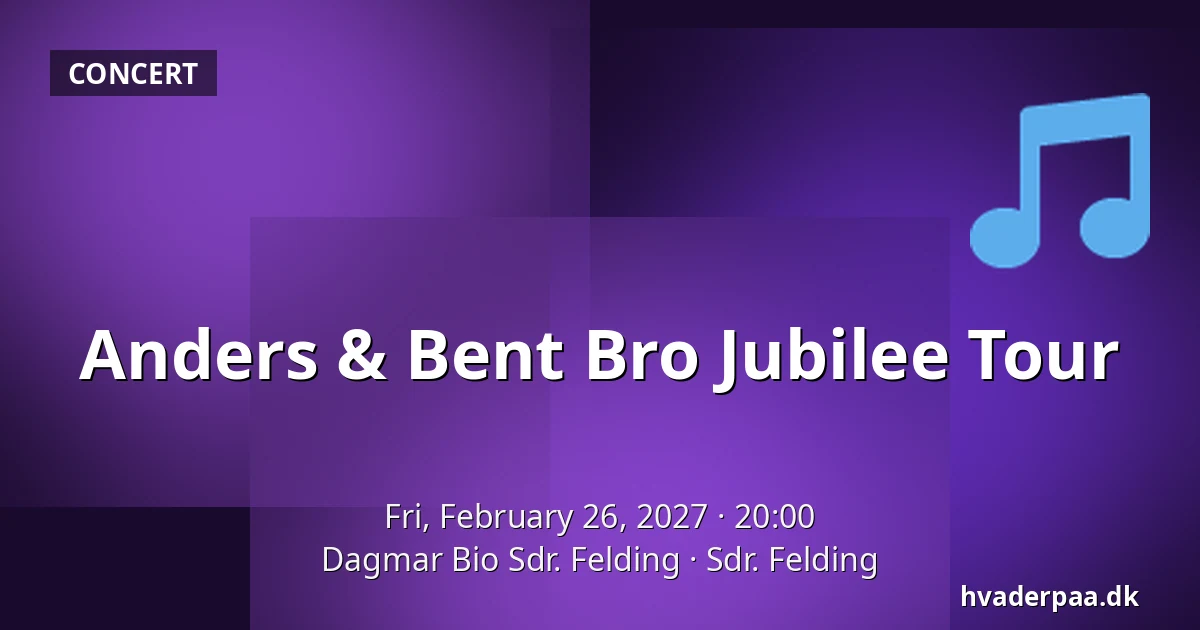 Anders & Bent Bro Jubilee Tour — Dagmar Bio Sdr. Felding, Sdr. Felding