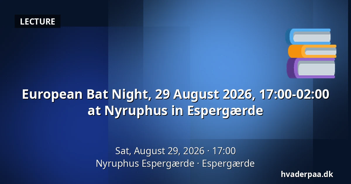 European Bat Night, 29 August 2026, 17:00-02:00 at Nyruphus in Espergærde — Nyruphus Espergærde, Espergærde