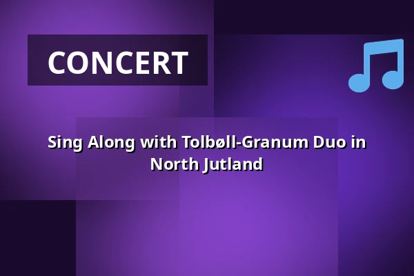 Sing Along with Tolbøll-Granum Duo in North Jutland — Folkekirkens Hus, Aalborg