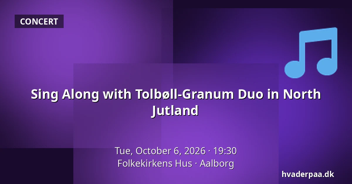 Sing Along with Tolbøll-Granum Duo in North Jutland — Folkekirkens Hus, Aalborg