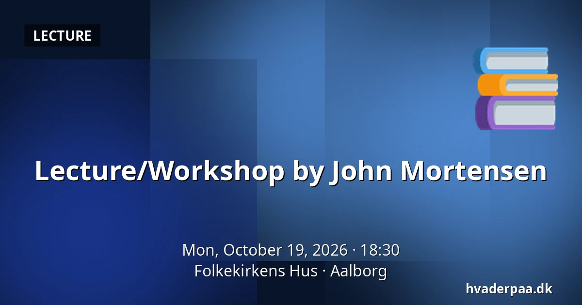Lecture/Workshop by John Mortensen — Folkekirkens Hus, Aalborg