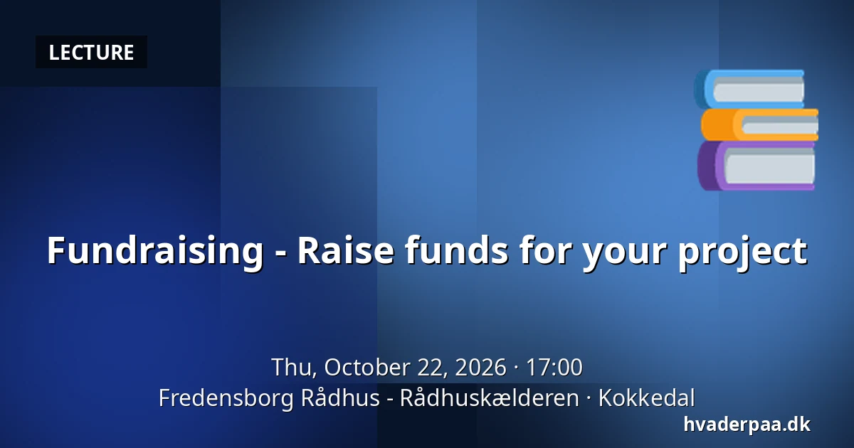 Fundraising - Raise funds for your project — Fredensborg Rådhus - Rådhuskælderen, Kokkedal