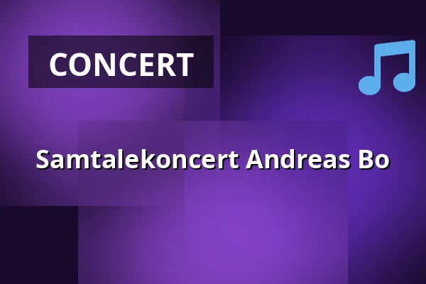 Samtalekoncert Andreas Bo — Folkekirkens Hus, Aalborg