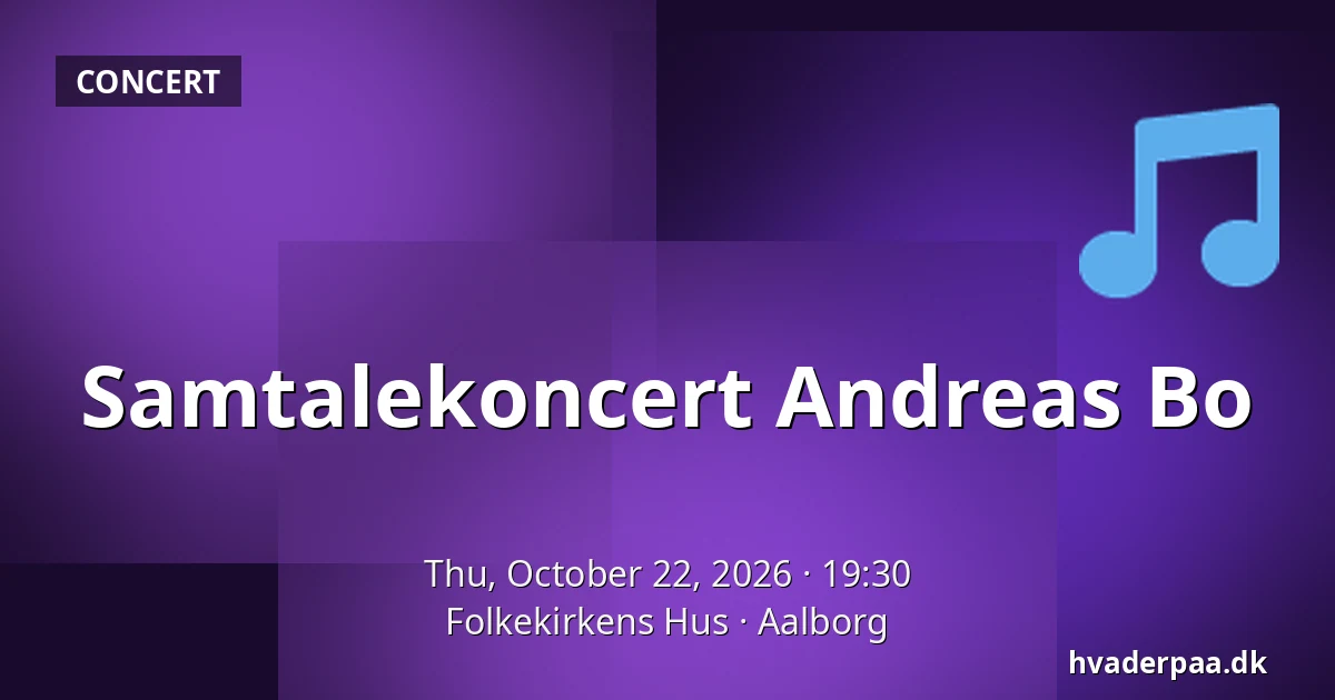 Samtalekoncert Andreas Bo — Folkekirkens Hus, Aalborg